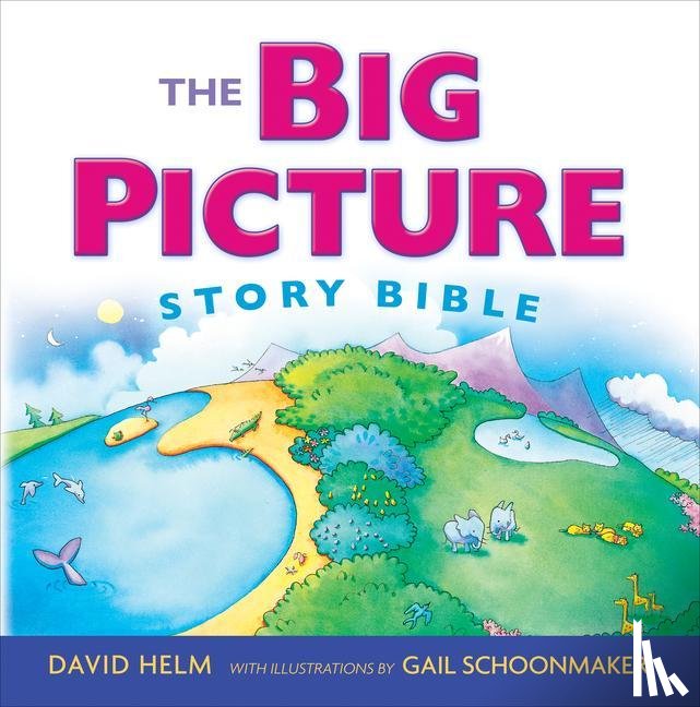 Helm, David R. - The Big Picture Story Bible