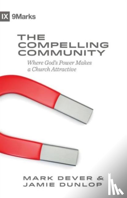 Dever, Mark, Dunlop, Jamie - The Compelling Community