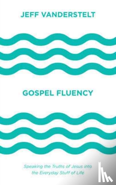 Vanderstelt, Jeff - Gospel Fluency
