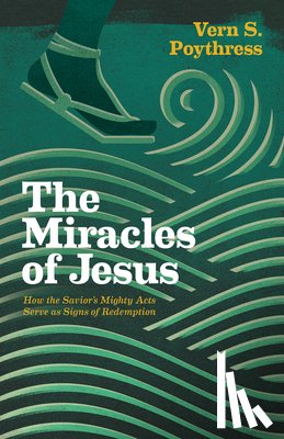 Poythress, Vern S (Author) - The Miracles of Jesus