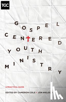  - Gospel-Centered Youth Ministry