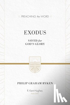 Ryken, Philip Graham - Exodus: Saved for God's Glory