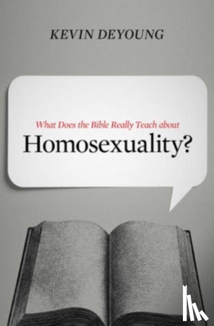 DeYoung, Kevin - What Does the Bible Really Teach About Homosexuality?