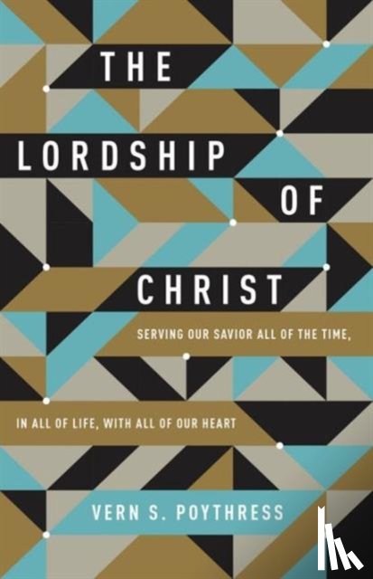 Poythress, Vern S. - The Lordship of Christ