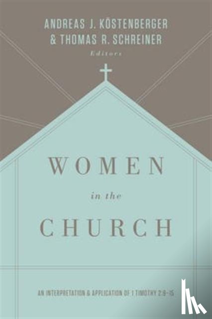 Kostenberger, Andreas J., Schreiner, Thomas R. - Women in the Church
