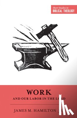 Hamilton Jr., James M. - Work and Our Labor in the Lord