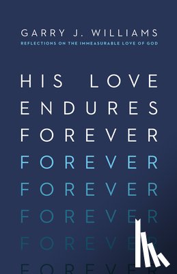 Williams, Garry J. - His Love Endures Forever