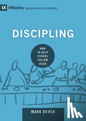 Dever, Mark - Discipling