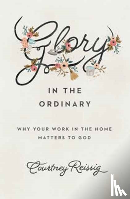 Reissig, Courtney - Glory in the Ordinary