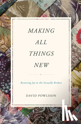 Powlison, David - Making All Things New