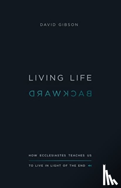 Gibson, David - Living Life Backward