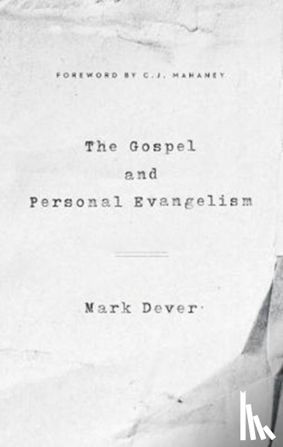 Dever, Mark - The Gospel and Personal Evangelism (Redesign)