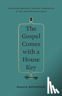 Butterfield, Rosaria - The Gospel Comes with a House Key