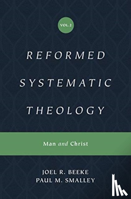 Beeke, Joel, Smalley, Paul M. - Reformed Systematic Theology, Volume 2