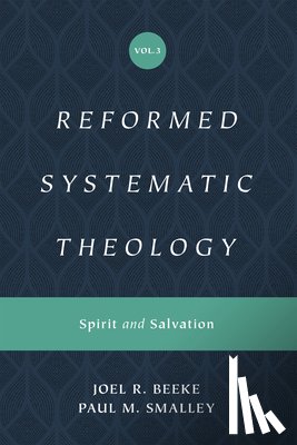 Beeke, Joel, Smalley, Paul M. - Reformed Systematic Theology, Volume 3