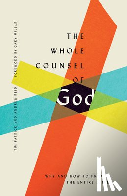 Patrick, Tim, Reid, Andrew - The Whole Counsel of God