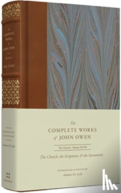 Owen, John - The Church, the Scriptures, and the Sacraments (Volume 28)