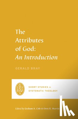 Bray, Gerald - The Attributes of God