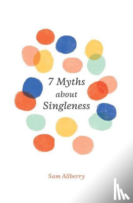 Allberry, Sam - 7 Myths about Singleness