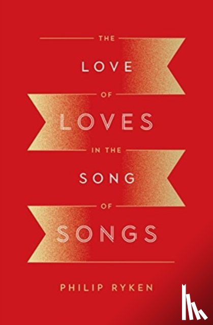 Ryken, Philip Graham - The Love of Loves in the Song of Songs