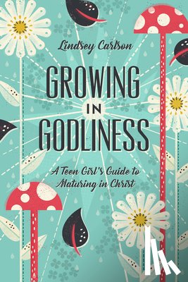 Carlson, Lindsey - Growing in Godliness
