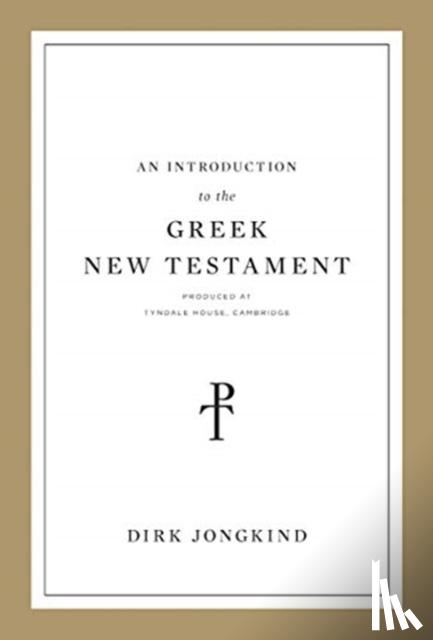 Jongkind, Dirk - An Introduction to the Greek New Testament, Produced at Tyndale House, Cambridge