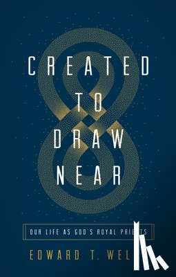 Welch, Edward T. - Created to Draw Near