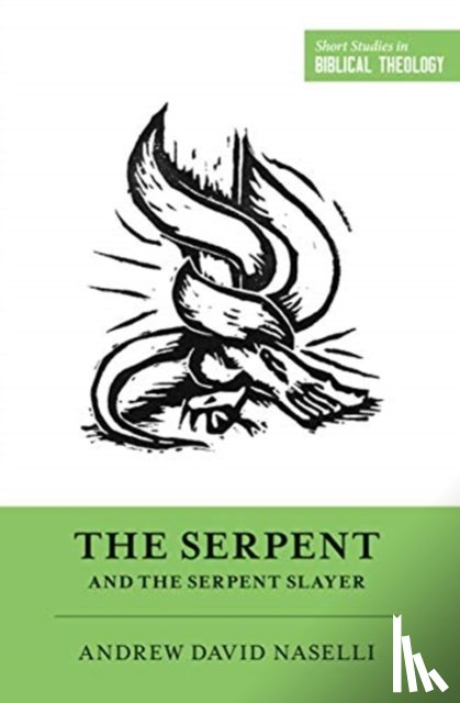 Naselli, Andrew David - The Serpent and the Serpent Slayer