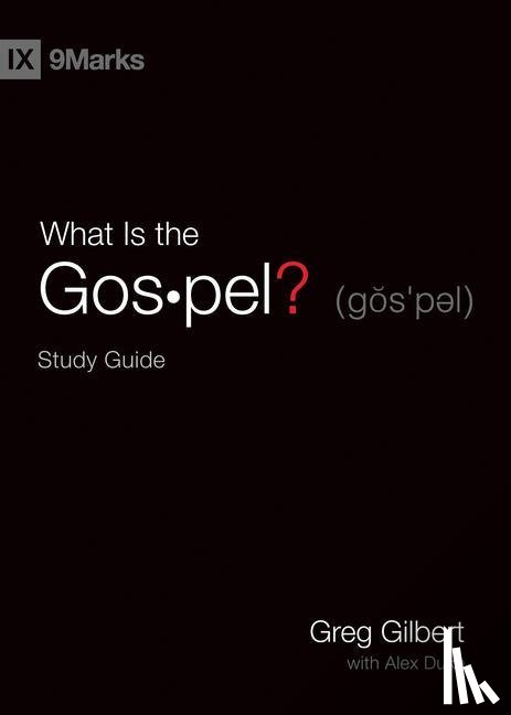 Gilbert, Greg - What Is the Gospel? Study Guide