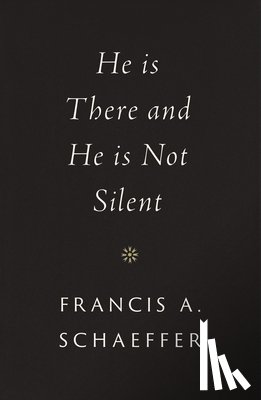 Schaeffer, Francis A. - He Is There and He Is Not Silent