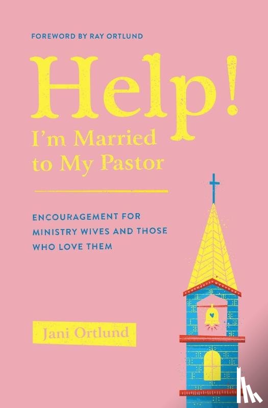 Ortlund, Jani - Help! I'm Married to My Pastor