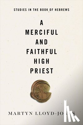 Lloyd-Jones, Martyn - A Merciful and Faithful High Priest