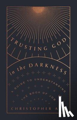Ash, Christopher - Trusting God in the Darkness