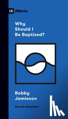 Jamieson, Bobby - Why Should I Be Baptized?