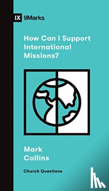 Collins, Mark - How Can I Support International Missions?