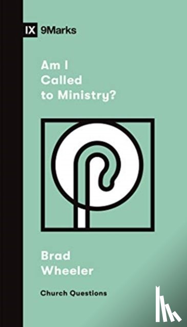 Wheeler, Brad - Am I Called to Ministry?
