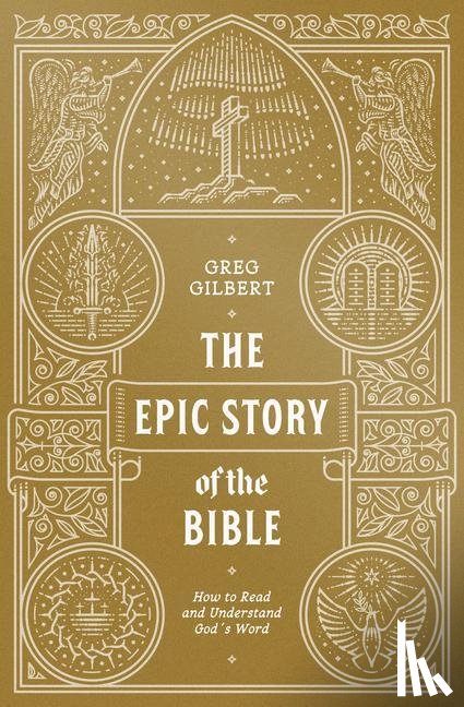 Gilbert, Greg - The Epic Story of the Bible