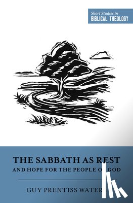 Waters, Guy Prentiss - The Sabbath as Rest and Hope for the People of God