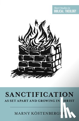 Kostenberger, Margaret Elizabeth - Sanctification as Set Apart and Growing in Christ