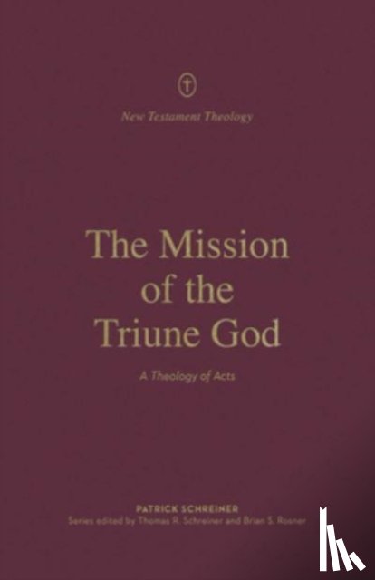 Schreiner, Patrick - The Mission of the Triune God