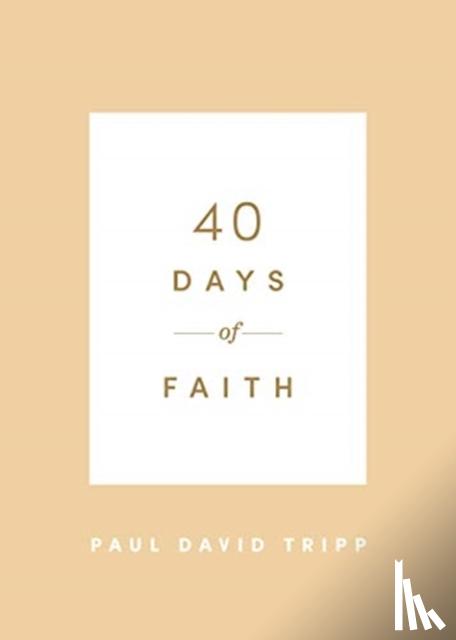 Tripp, Paul David - 40 Days of Faith