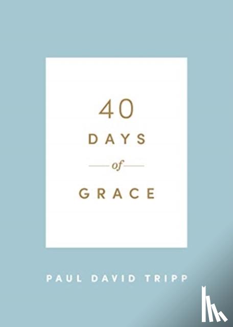 Tripp, Paul David - 40 Days of Grace