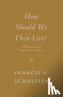 Schaeffer, Francis A. - How Should We Then Live?