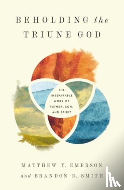 Emerson, Matthew Y., Smith, Brandon D. - Beholding the Triune God