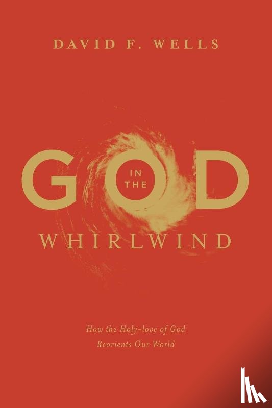 Wells, David F. - God in the Whirlwind