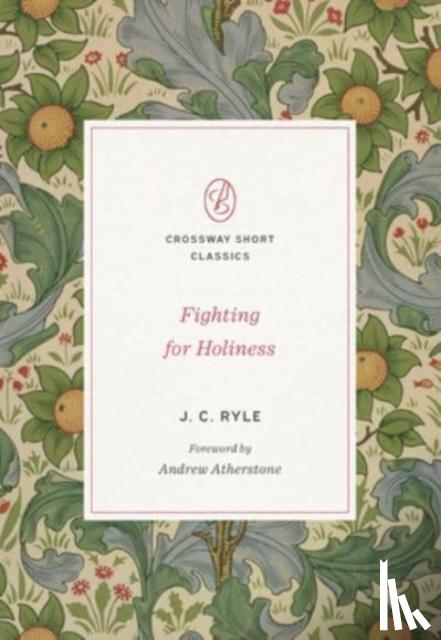 Ryle, J. C. - Fighting for Holiness
