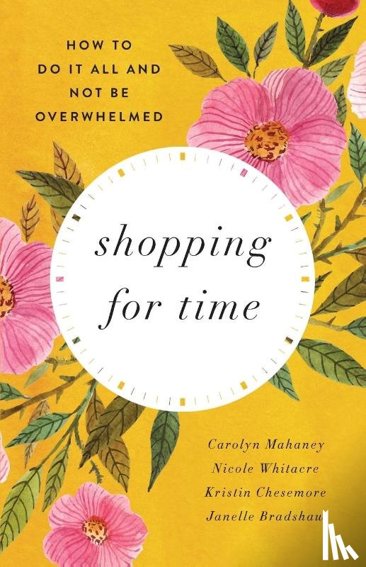 Mahaney, Carolyn, Whitacre, Nicole Mahaney, Chesemore, Kristin, Bradshaw, Janelle - Shopping for Time