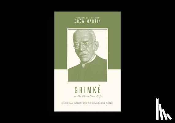 Martin, Drew - Grimke on the Christian Life