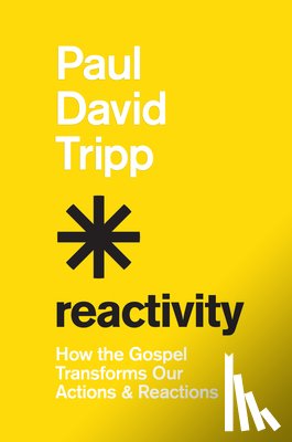 Tripp, Paul David - Reactivity