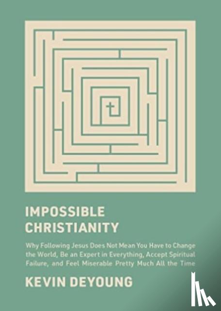 DeYoung, Kevin - Impossible Christianity